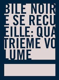 BILE NOIRE SE RECUEILLE - T. 4