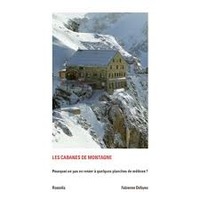 LES CABANES DE MONTAGNE - POURQUOI NE PAS EN RESTER A QUELQUES PLANCHES DE MELEZ