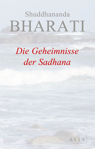 DIE GEHEIMNISSE DER SADHANA - FUR ALLE LEUTE, DIE DEN FRIEDEN UND DIE GLUCKSELICHKEIT SUCHEN