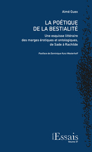 LA POETIQUE DE LA BESTIALITE. UNE ESQUISSE LITTERAIRE DES MARGES EROTIQUES ET ONTOLOGIQUES