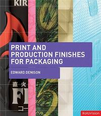 Print and Production Finishes for Packaging /anglais