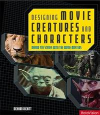 Designing Movie Creatures and Characters /anglais