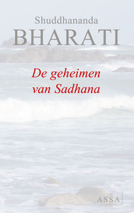 DE GEHEIMEN VAN SADHANA - VOOR EEN IEDER OP ZOEK NAAR WAARHEID, VREDE EN GELUKZALIGHEID