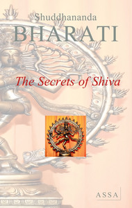 THE SECRETS OF SHIVA - AUM NAMAH SHIVAYA, UNQUESTIONED DEITY OF HUMAN KNOWLEDGE