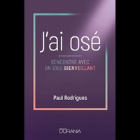 J AI OSE : RENCONTRE AVEC UN DIEU BIENVEILLANT