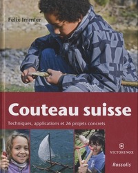 Couteau Suisse - Techniques, applications et 26 projets concrets