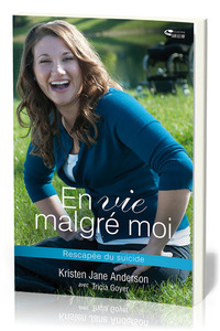 EN VIE MALGRE MOI : RESCAPEE DU SUICIDE