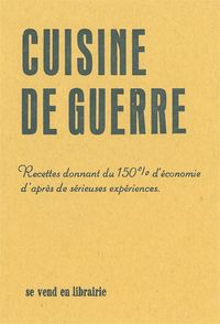 CUISINE DE GUERRE - RECETTES DONNANT DU 150% D'ECONOMIE D'APRES DE SERIEUSES EXPERIENCES