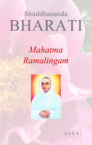 MAHATMA RAMALINGAM AND HIS REVELATIONS - THE ETERNAL TRUTH IS REVEALED WITH JYOTI, THE VAST GRACE OF