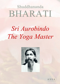 THE YOGA MASTER - THE YOGA OF SRI AUROBINDO