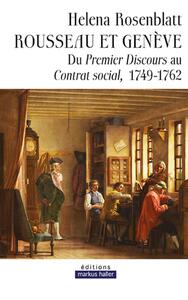 ROUSSEAU ET GENEVE - DU PREMIER DISCOURS AU CONTRAT SOCIAL, 1749-1762