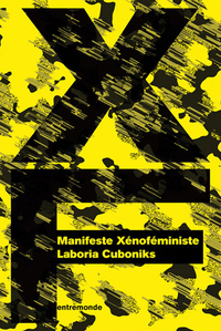 MANIFESTE XENOFEMINISTE : UNE POLITIQUE DE L'ALIENATION