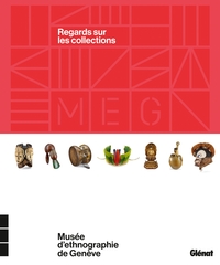 MUSEE D'ETHNOGRAPHIE DE GENEVE - REGARDS SUR LES COLLECTIONS