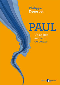 PAUL - UN APOTRE AU COEUR DE BERGER