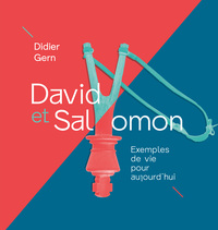 DAVID ET SALOMON - EXEMPLES DE VIE POUR AUJOURD'HUI