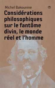 Considérations philosophiques sur le fantôme divin, le monde réel et l'homme