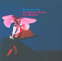 JE FIS UN FEU - AM STRAM GRAM / LE THEATRE