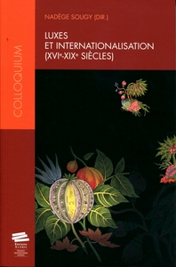 Luxes et internationalisation, XVIe-XIXe siècles - actes du colloque de juin 2009, Neuchâtel