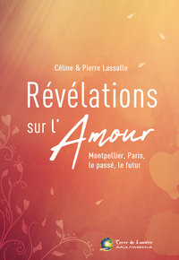 REVELATIONS SUR L'AMOUR - Montpellier, Paris, le passé, le futur