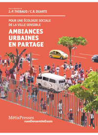 AMBIANCES URBAINES EN PARTAGE - POUR UNE ECOLOGIE SOCIALE DE LA VILLE...