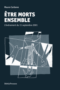 ETRE MORT ENSEMBLE - L'EVENEMENT DU 11 SEPTEMBRE 2001