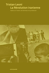 LA REVOLUTION IRANIENNE : NOTES SUR L'ISLAM, LES FEMMES ET LE PROLETARIAT