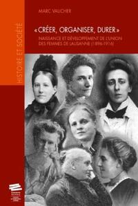 "CREER, ORGANISER, DURER" - NAISSANCE ET DEVELOPPEMENT DE L'UNION DES FEMMES DE LAUSANNE (1896-1916)