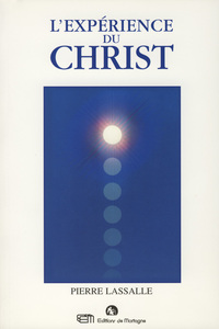 L'EXPERIENCE DU CHRIST - COMMENT LE RENCONTRER DANS LE MONDE ETHERIQUE