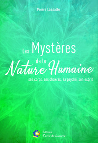 LES MYSTERES DE LA NATURE HUMAINE - Ses corps, ses chakras, sa psyché, son esprit