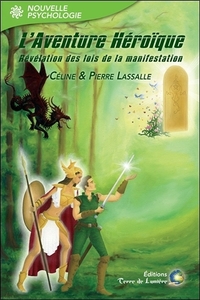 L'AVENTURE HEROÏQUE - Révélation des lois de la manifestation