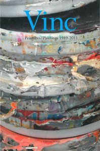 Vinc : Peintures / Paintings 1989-2011