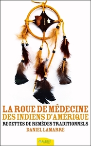 La roue de médecine des indiens d'Amérique - Recettes de remèdes traditionnels