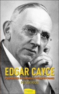 EDGAR CAYCE - PROPHETIES ET CONSEILS THERAPEUTIQUES