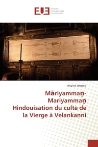 M RIYAMMA -MARIYAMMA HINDOUISATION DU CULTE DE LA VIERGE A VELANKANNI