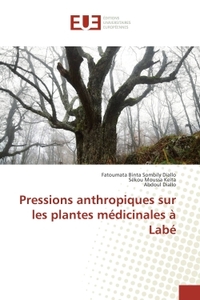 Pressions anthropiques sur les plantes medicinales A Labe