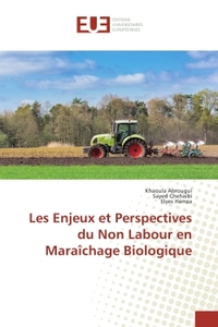 Les enjeux et Perspectives du Non Labour en Maraîchage Biologique