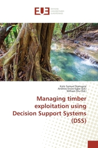 Managing timber exploitation using Decision Support Systems (DSS)