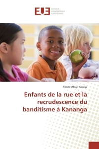 Enfants de la rue et la recrudescence du banditisme A Kananga