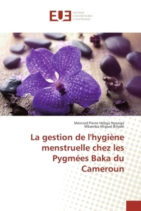 La gestion de l'Hygiène menstruelle chez les Pygmees Baka du Cameroun