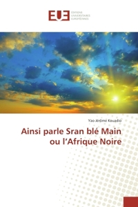 Ainsi parle Sran ble Main ou l'Afrique Noire