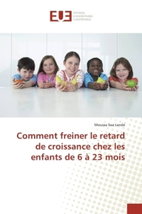 Comment freiner le retard de croissance chez les enfants de 6 A 23 mois