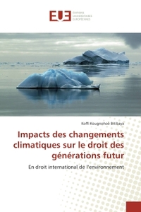 Impacts des changements climatiques sur le droit des generations futur