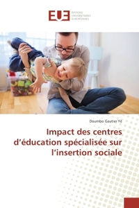 Impact des centres d'éducation spécialisée sur l'insertion sociale