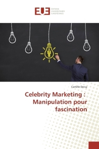 Celebrity Marketing : Manipulation pour fascination