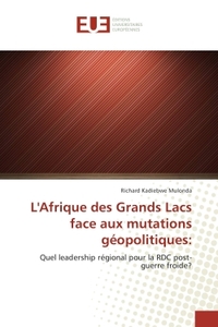 L'Afrique des Grands Lacs face aux mutations geopolitiques: