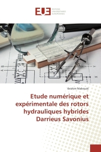 Etude numerique et experimentale des rotors hydrauliques hybrides Darrieus Savonius