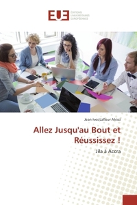Allez jusqu'àu Bout et Reussissez !