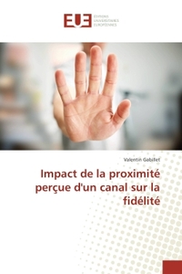 Impact de la proximite perçue d'un canal sur la fidelite