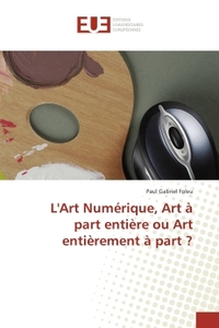 L'Art Numerique, Art A part entiere ou Art entierement A part ?