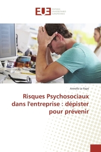 Risques Psychosociaux dans l'entreprise : depister pour prevenir